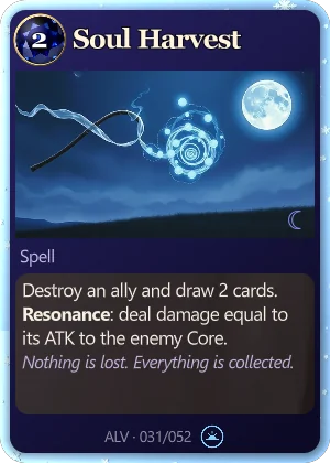 Soul Harvest. Destroy an ally and draw 2 cards. Resonance: deal damage equal to its ATK to the enemy Core.